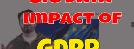Big Data Impact of GDPR