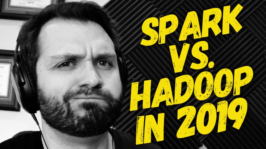 Spark vs. Hadoop 2019