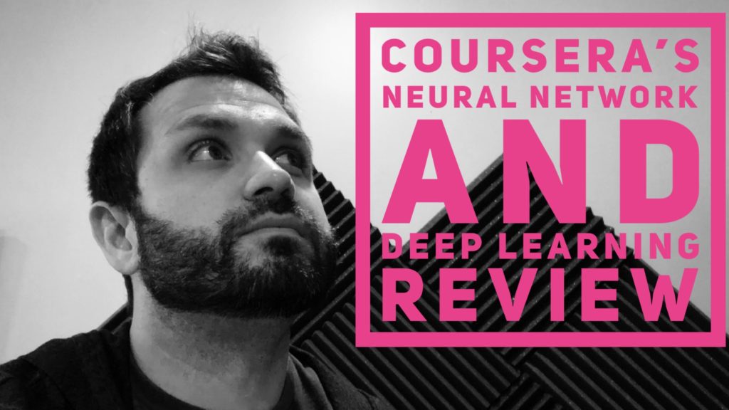 Coursera's Neural Networking & Deep Learning Course
